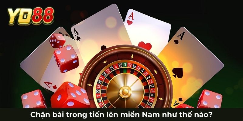 Chặn bài trong tiến lên miền Nam