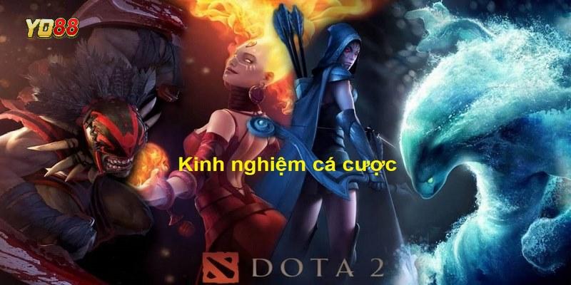 Kinh nghiệm cá cược Dota 2