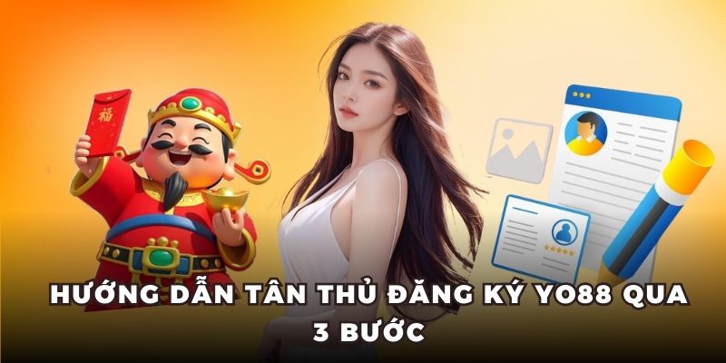 3 bước chi tiết để có thể đăng ký Yo88 nhanh chóng