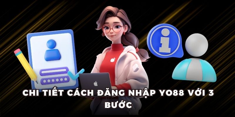 Chỉ với 3 bước người chơi đã có thể đăng nhập Yo88 thành công