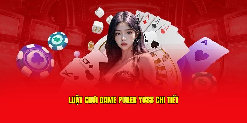 Luật chơi poker Yo88 chi tiết