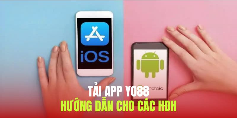 Hướng dẫn quy trình tải app yo88 siêu tốc cho mọi newbie